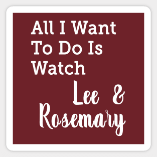 All I Want To Do Is Watch Lee and Rosemary Hearties T-shirt Sticker